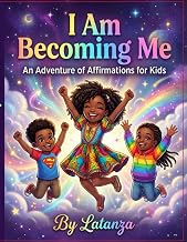 I Am Becoming Me by Latanza