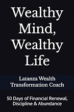 Wealthy Mind, Wealthy Life by Latanza